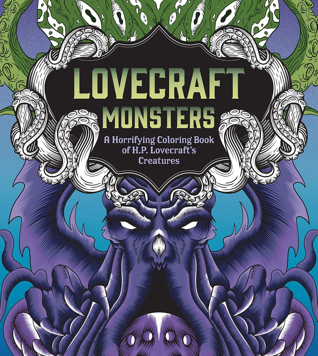 Lovecraft Monsters: A Horrifying Coloring Book of H. P. Lovecraft’s Creature | Arkham Games and Comics