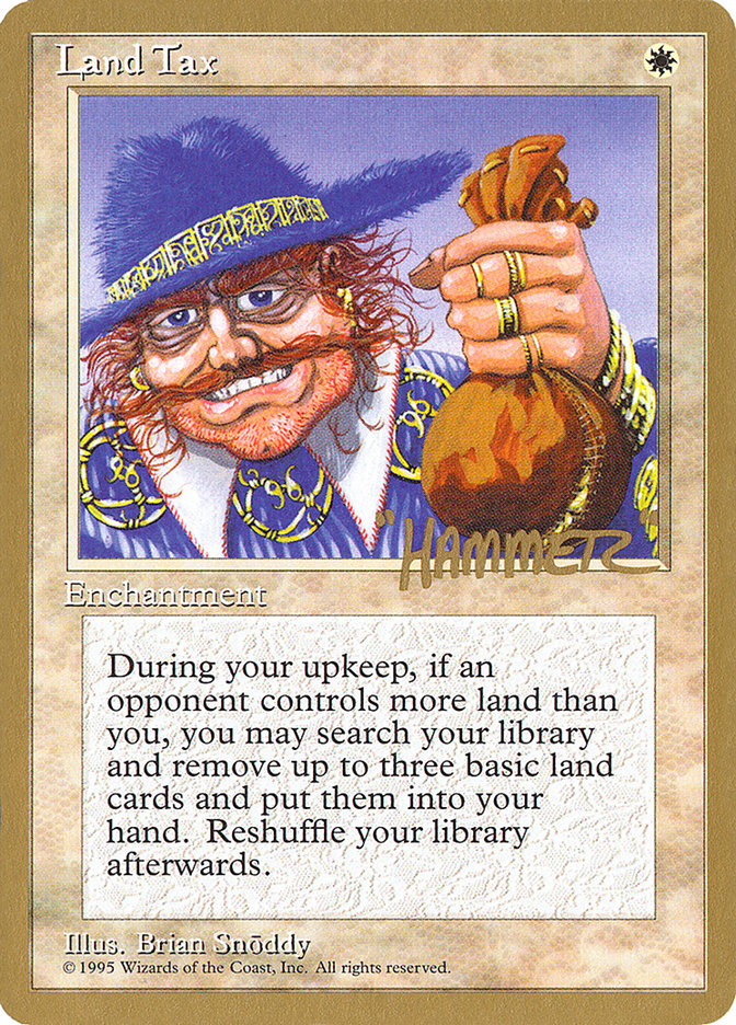 Land Tax (Shawn "Hammer" Regnier) [Pro Tour Collector Set] | Arkham Games and Comics