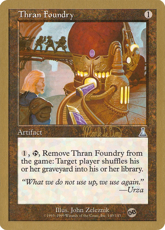 Thran Foundry (Mark Le Pine) (SB) [World Championship Decks 1999] | Arkham Games and Comics