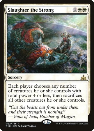 Slaughter the Strong [Rivals of Ixalan Promos] | Arkham Games and Comics